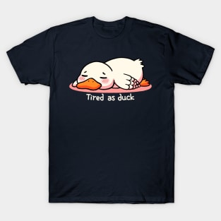 Tired as duck T-Shirt